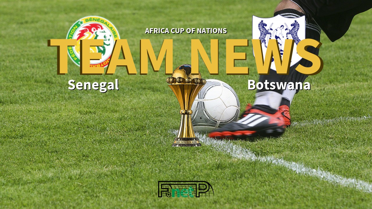 Africa Cup of Nations News: Senegal vs Botswana Confirmed Line-ups