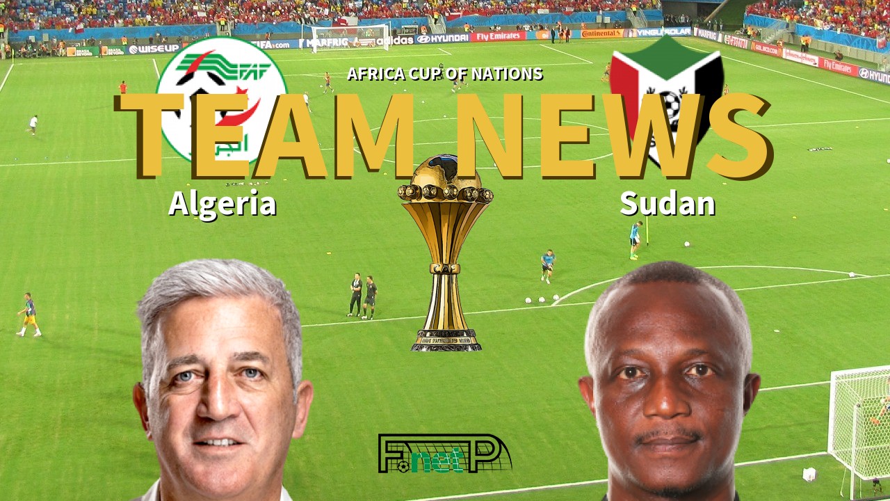 Africa Cup of Nations News: Algeria vs Sudan Confirmed Line-ups
