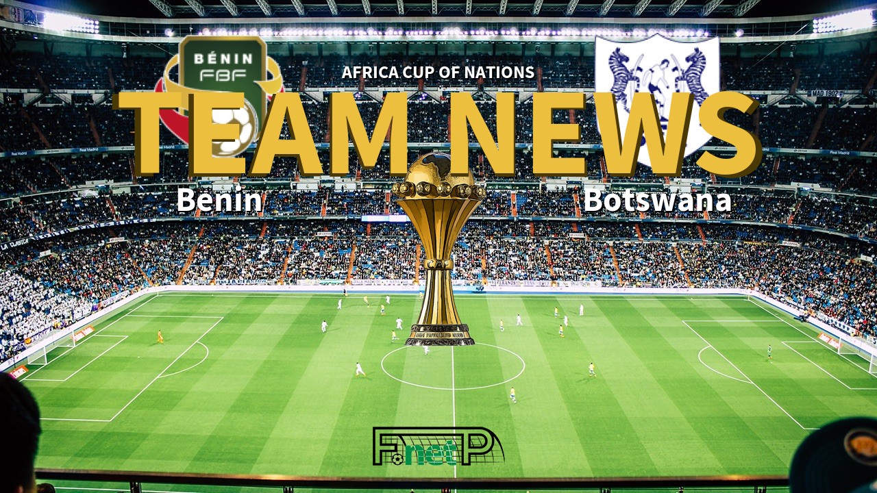 Africa Cup of Nations News: Benin vs Botswana Confirmed Line-ups