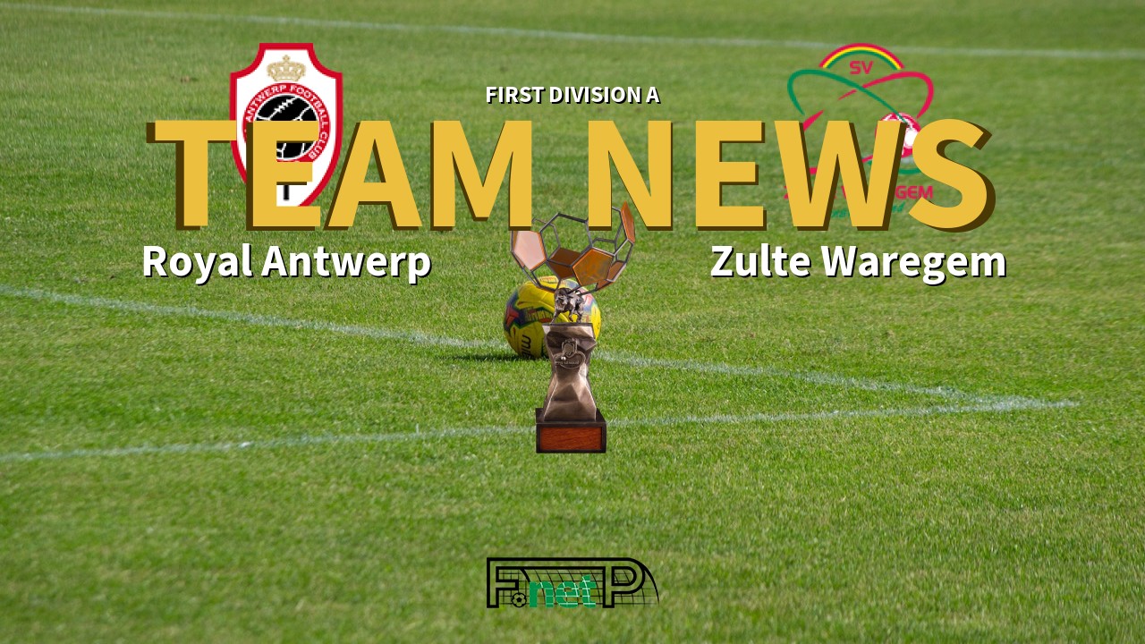 First Division A News: Antwerp vs SV Zulte Waregem Confirmed Line-ups