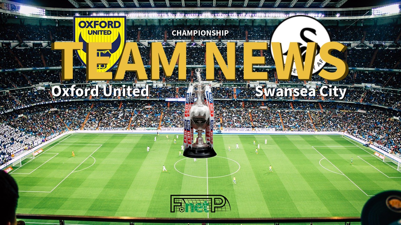 Championship News: Oxford United vs Swansea City Confirmed Line-ups