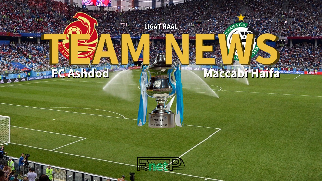 Ligat HaAl News: FC Ashdod vs Maccabi Haifa Confirmed Line-ups