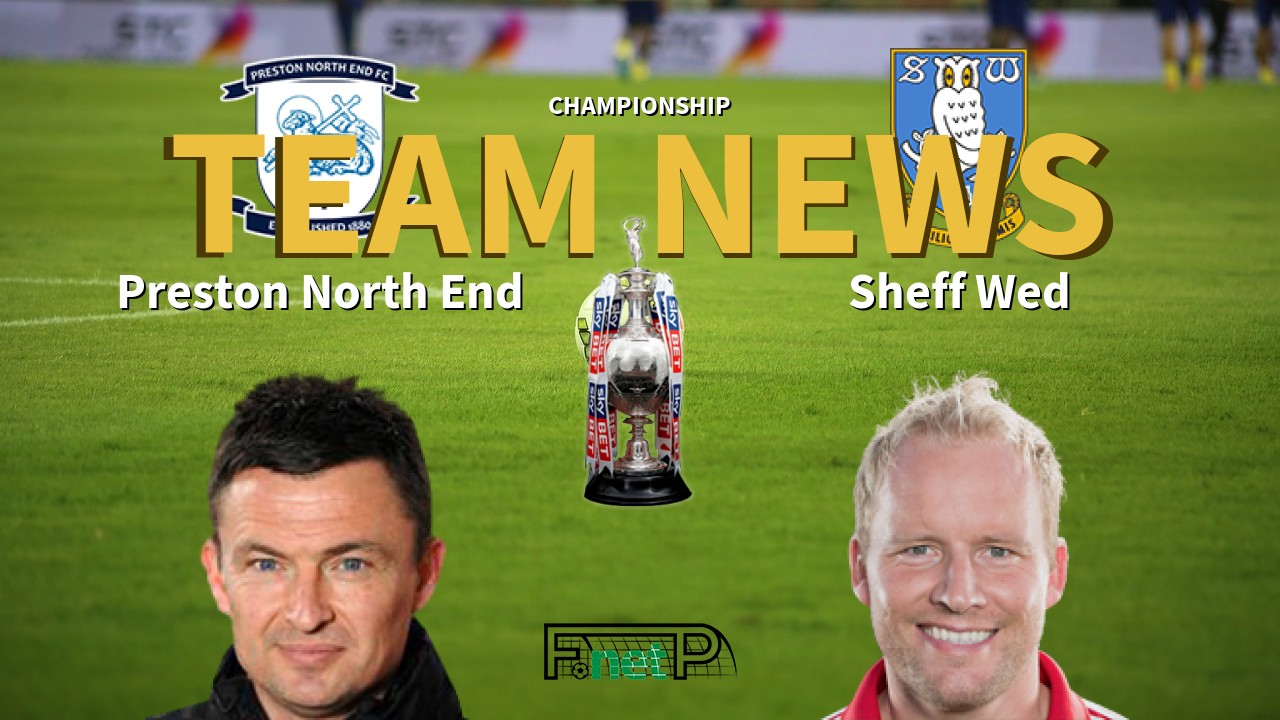 Championship News: Preston North End vs Sheffield Wednesday Confirmed Line-ups