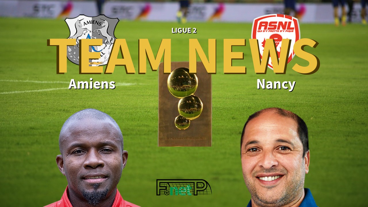 Ligue 2 News: Amiens vs AS Nancy Lorraine Confirmed Line-ups