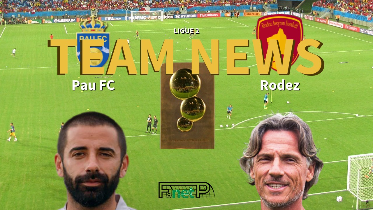 Ligue 2 News: Pau FC vs Rodez Confirmed Line-ups