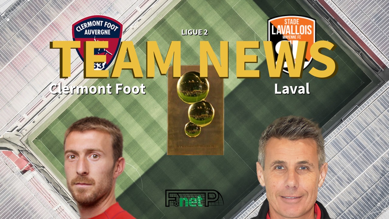 Ligue 2 News: Clermont Foot vs Stade Lavallois Confirmed Line-ups