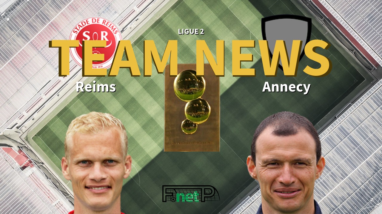 Ligue 2 News: Reims vs Annecy FC Confirmed Line-ups