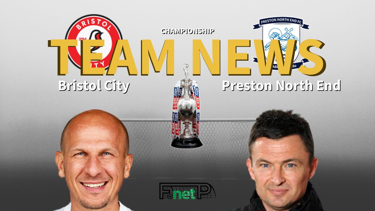 Championship News: Bristol City vs Preston North End Confirmed Line-ups