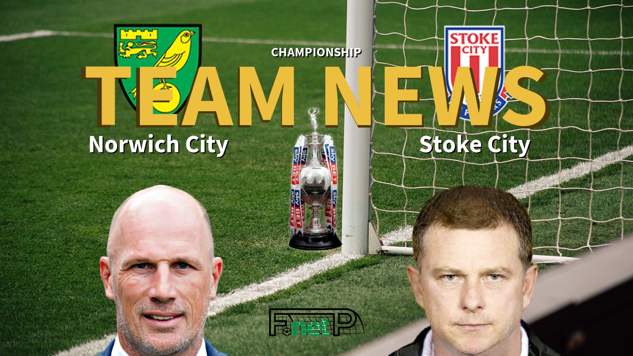 Championship News: Norwich City vs Stoke City Confirmed Line-ups