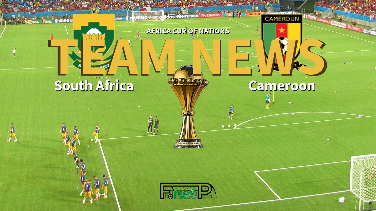 Africa Cup of Nations News: South Africa vs Cameroon Confirmed Line-ups