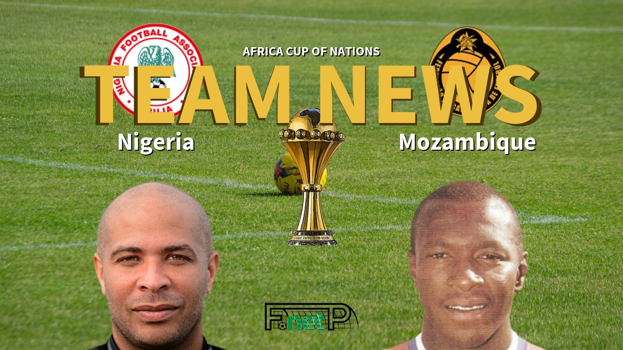 Africa Cup of Nations News: Nigeria vs Mozambique Confirmed Line-ups