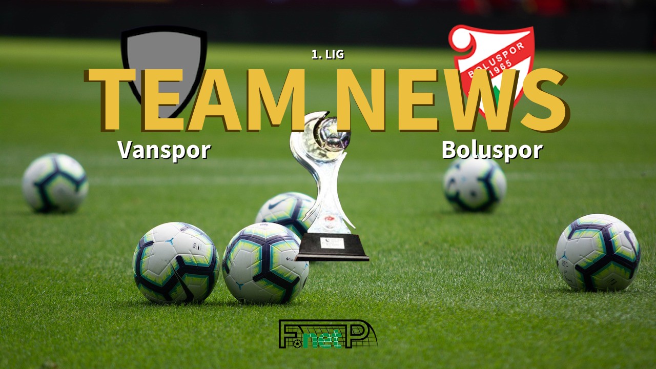 1. Lig News: Vanspor vs Boluspor Confirmed Line-ups