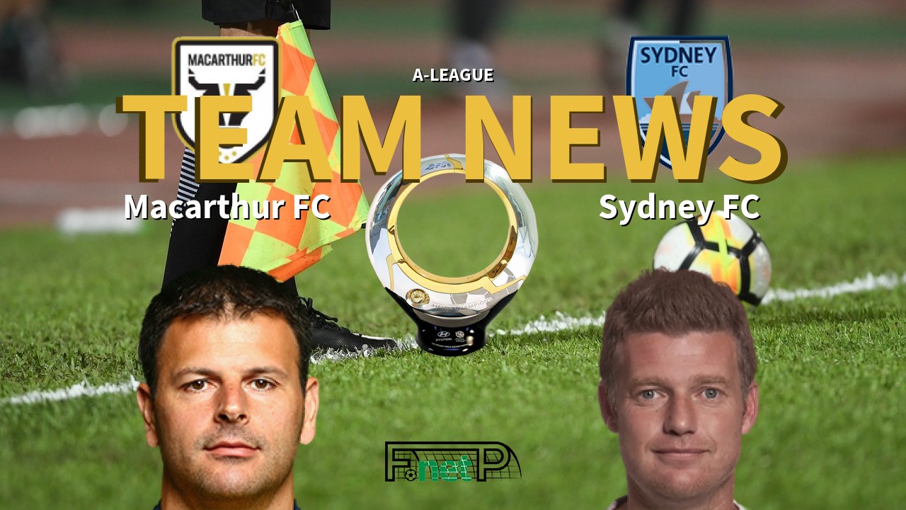 A-League News: Macarthur FC vs Sydney FC Confirmed Line-ups