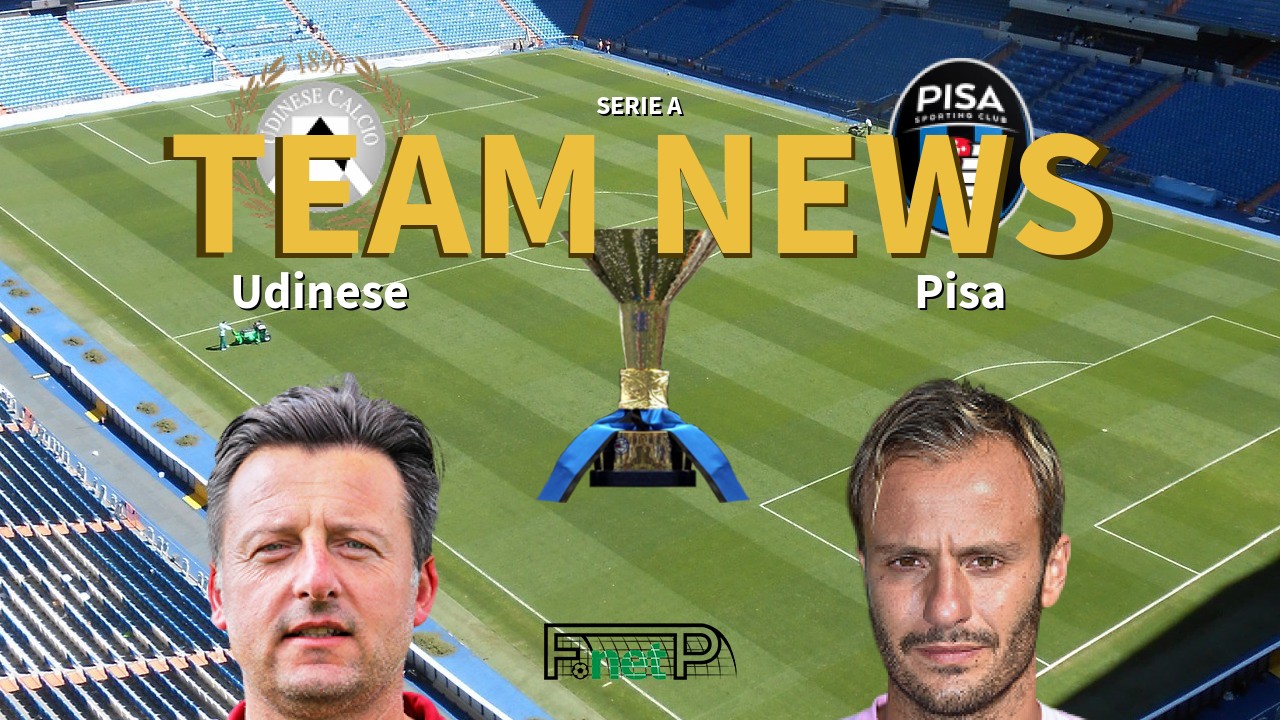Serie A News: Udinese vs Pisa Confirmed Line-ups