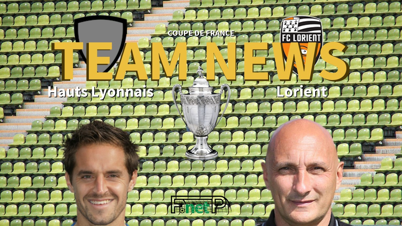 Coupe De France News: Hauts Lyonnais vs FC Lorient Confirmed Line-ups