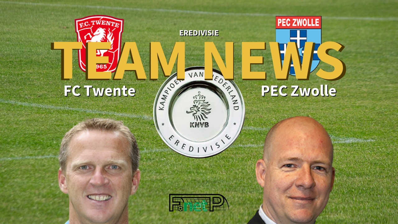 Eredivisie News: FC Twente vs FC Zwolle Confirmed Line-ups