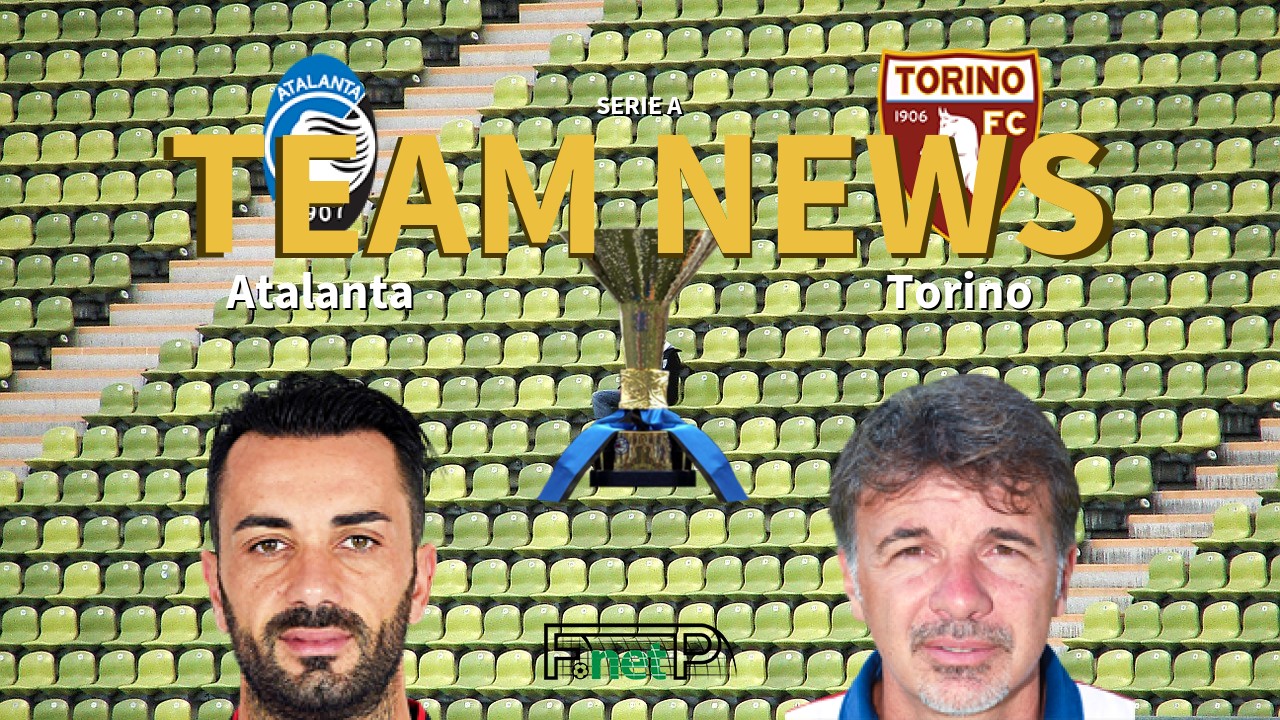 Serie A News: Atalanta vs Torino Confirmed Line-ups
