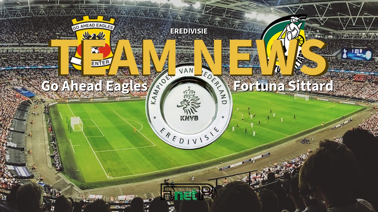 Eredivisie News: Go Ahead Eagles vs Fortuna Sittard Confirmed Line-ups