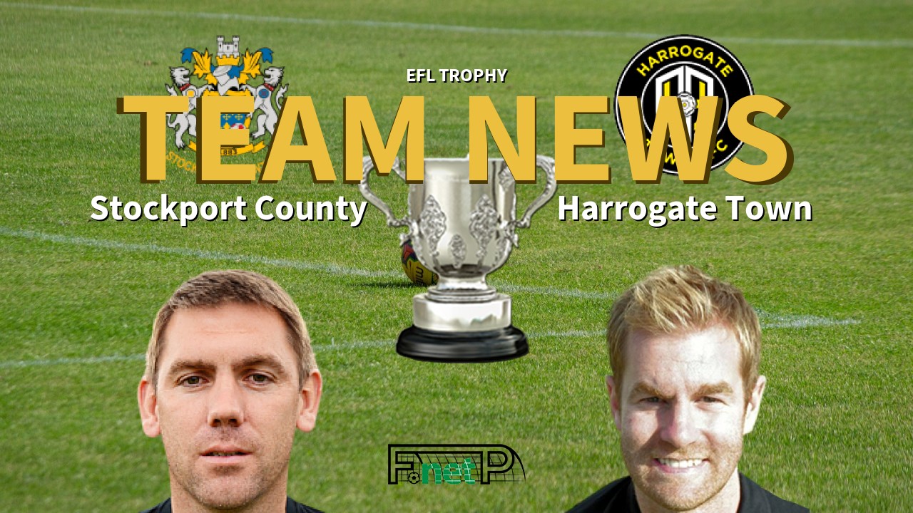 EFL Trophy News: Stockport County vs Harrogate Town Confirmed Line-ups