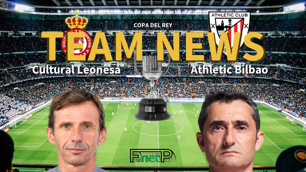 Copa del Rey News: Cultural Leonesa vs Athletic Bilbao Confirmed Line-ups