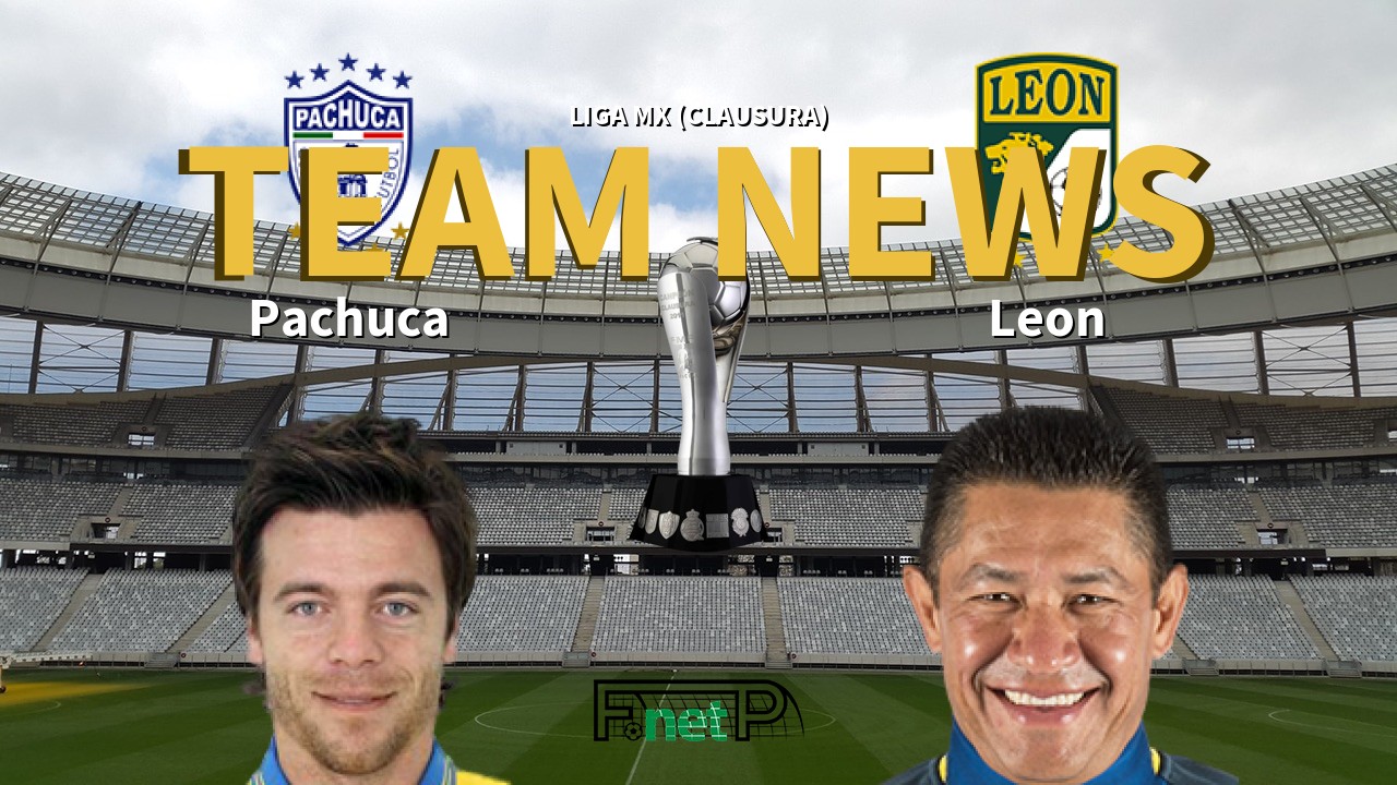 Liga MX (Clausura) News: Pachuca vs León Confirmed Line-ups