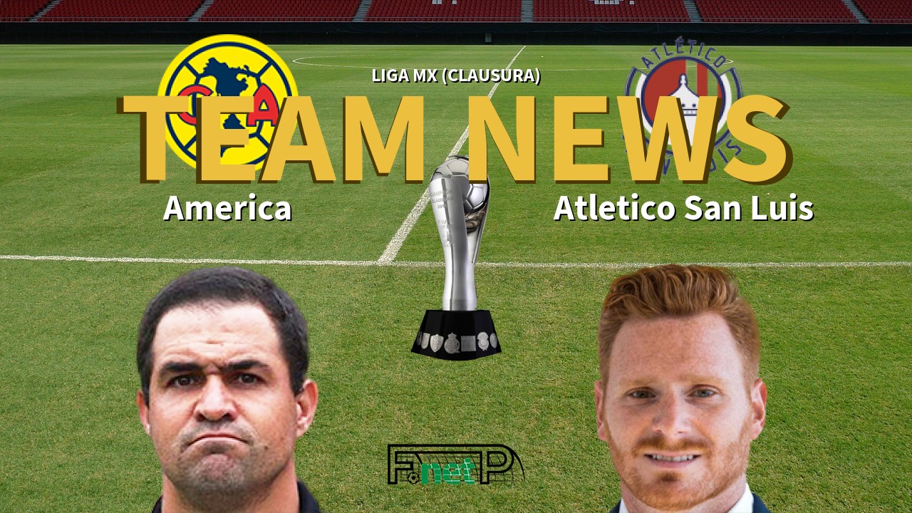 Liga MX (Clausura) News: Club América vs Atlético San Luis Confirmed Line-ups