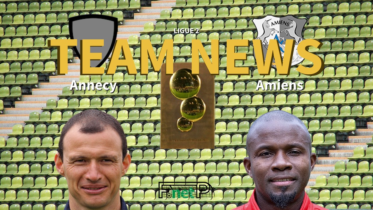 Ligue 2 News: Annecy FC vs Amiens Confirmed Line-ups