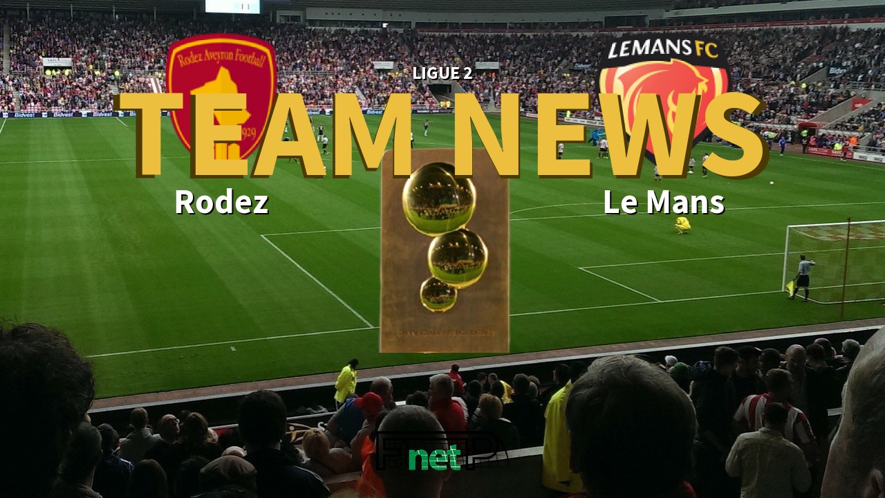 Ligue 2 News: Rodez vs Le Mans FC Confirmed Line-ups
