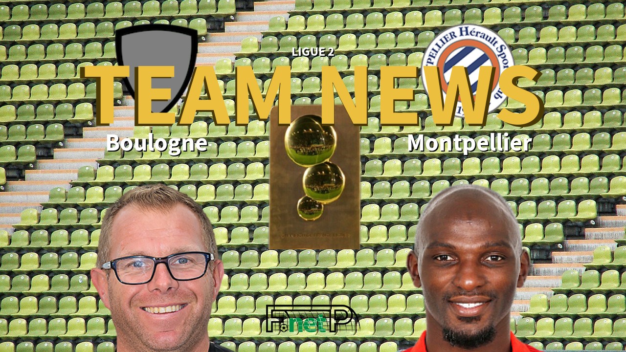 Ligue 2 News: US Boulogne CO vs Montpellier Confirmed Line-ups