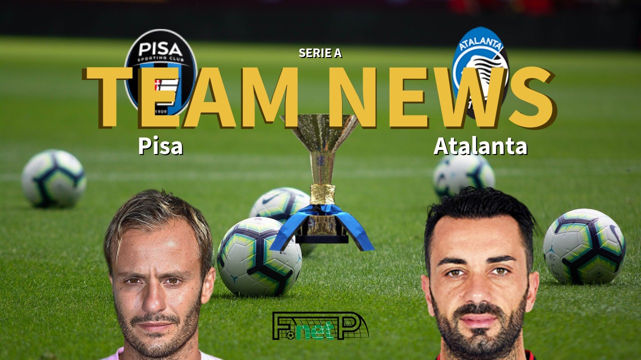 Serie A News: Pisa vs Atalanta Confirmed Line-ups