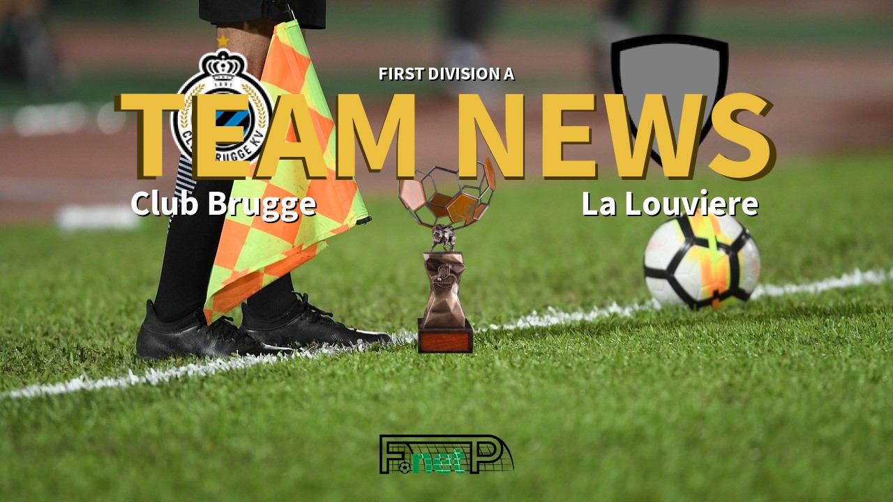 First Division A News: Club Brugge vs La Louviere Confirmed Line-ups