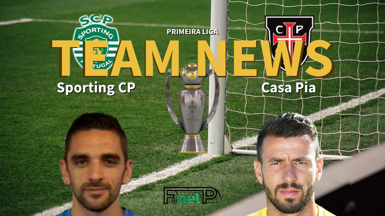 Primeira Liga News: Sporting Lisbon vs Casa Pia Confirmed Line-ups