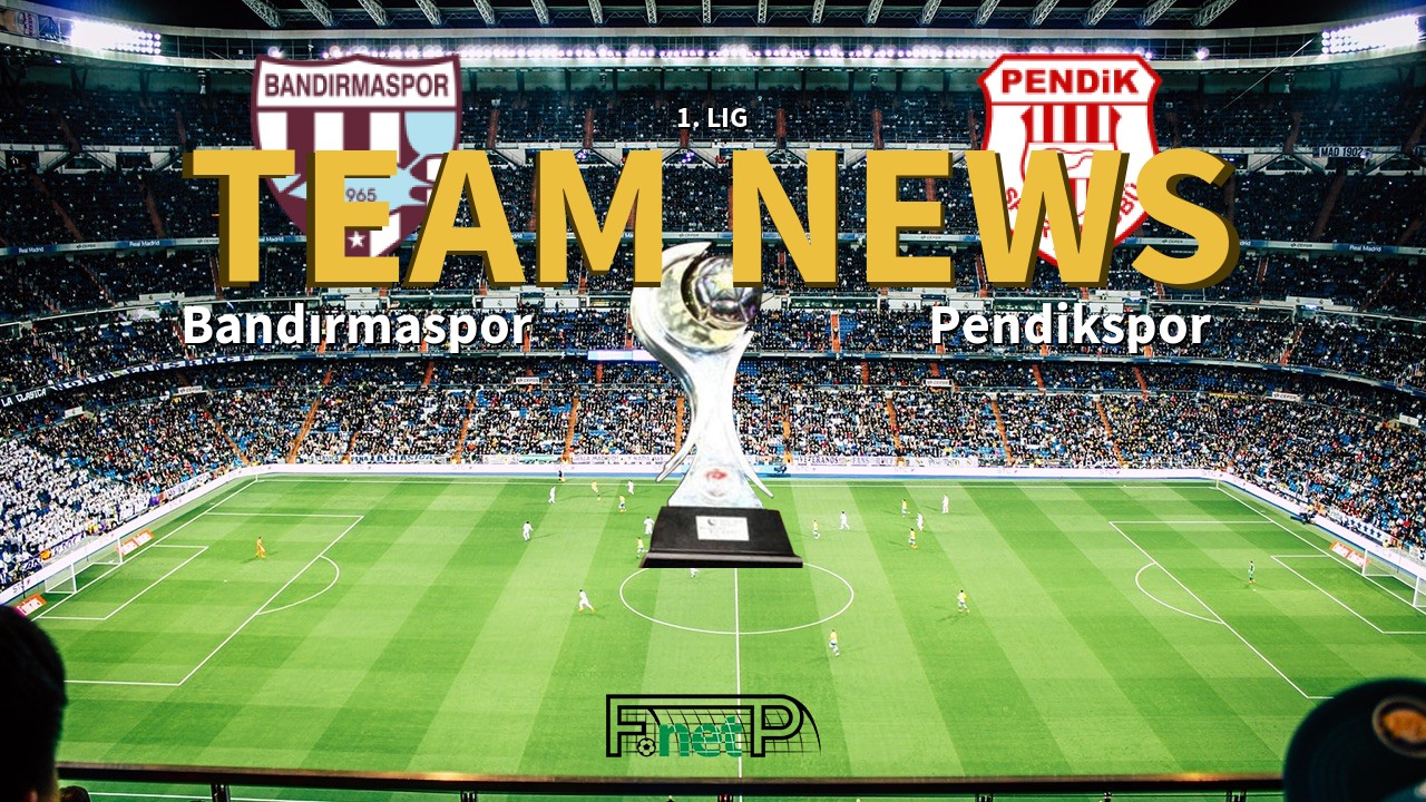 1. Lig News: Bandırmaspor vs Pendikspor Confirmed Line-ups