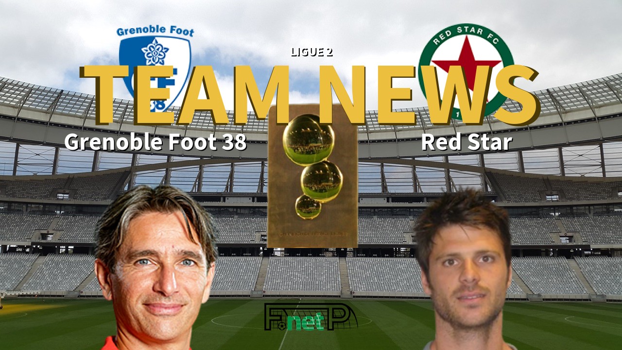 Ligue 2 News: Grenoble vs Red Star Confirmed Line-ups