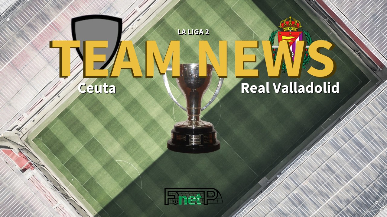 La Liga 2 News: Ceuta vs Real Valladolid Confirmed Line-ups