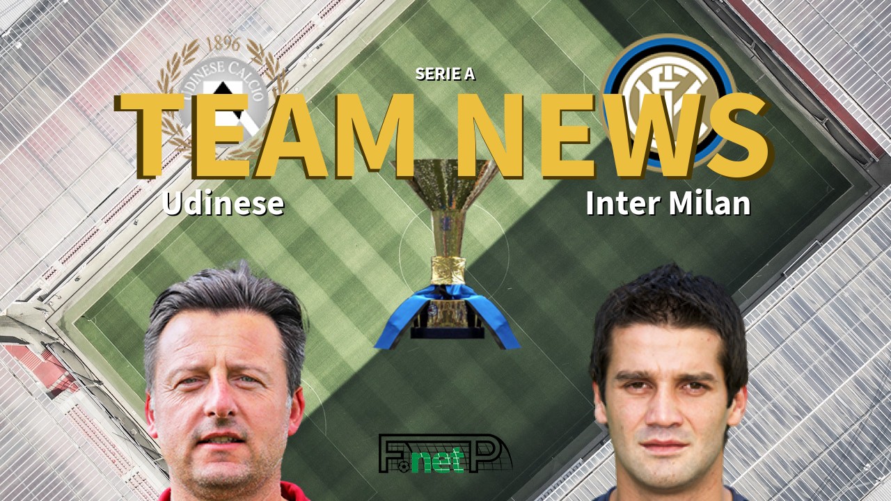 Serie A News: Udinese vs Inter Milan Confirmed Line-ups