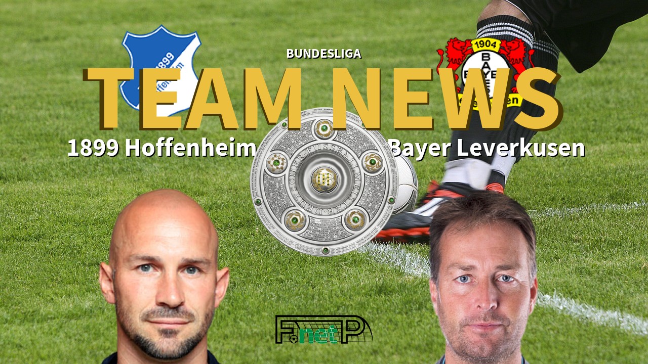 Bundesliga News: Hoffenheim vs Bayer Leverkusen Confirmed Line-ups