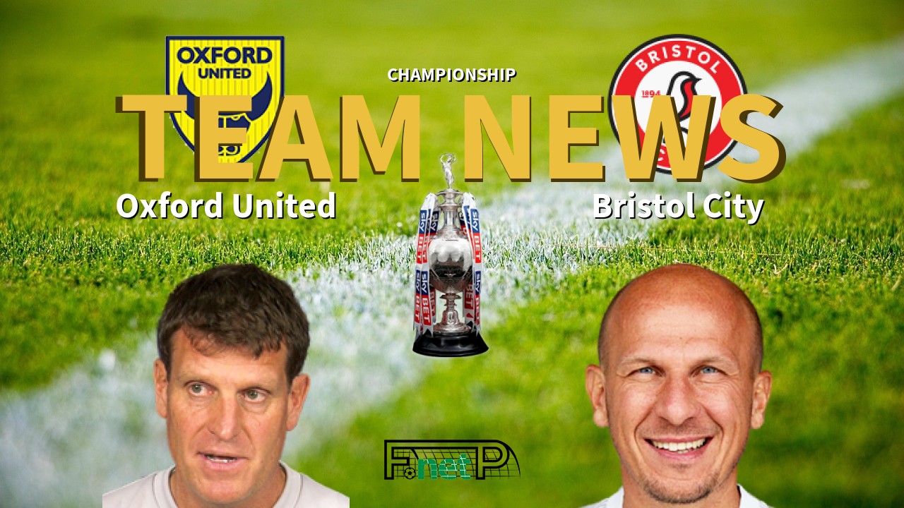 Championship News: Oxford United vs Bristol City Confirmed Line-ups