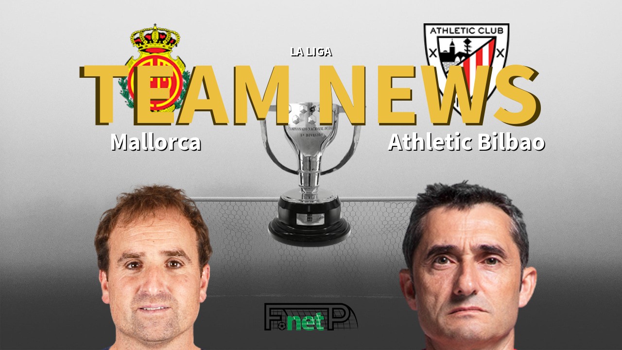 La Liga News: Mallorca vs Athletic Bilbao Confirmed Line-ups