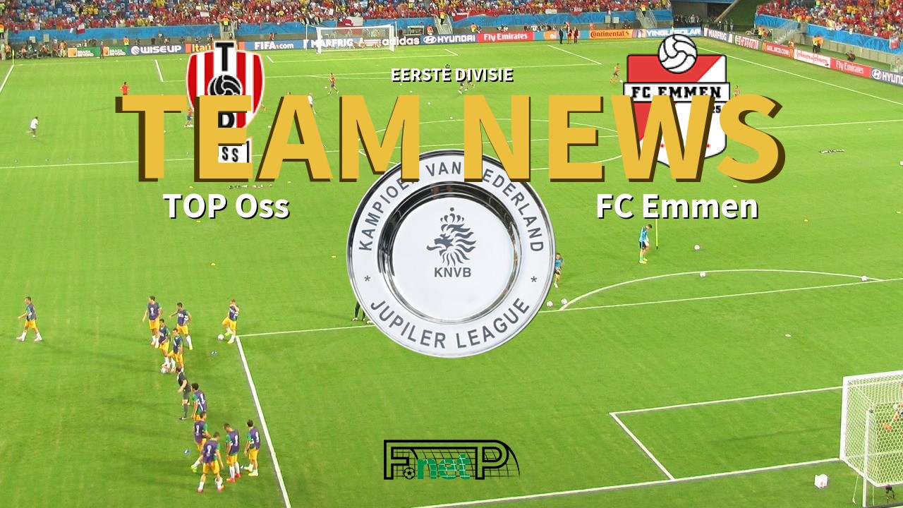 Eerste Divisie News: FC Oss vs FC Emmen Confirmed Line-ups