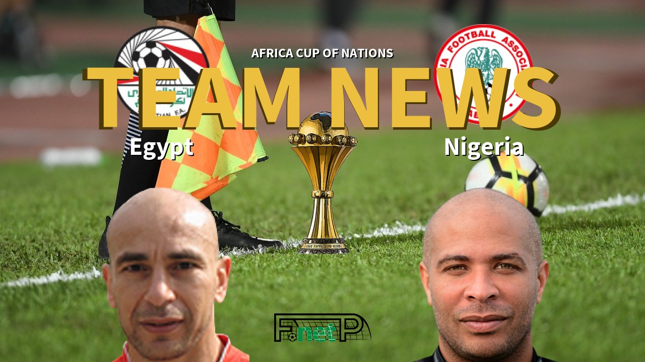 Africa Cup of Nations News: Egypt vs Nigeria Confirmed Line-ups