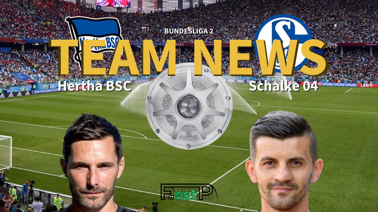 Bundesliga 2 News: Hertha Berlin vs Schalke Confirmed Line-ups