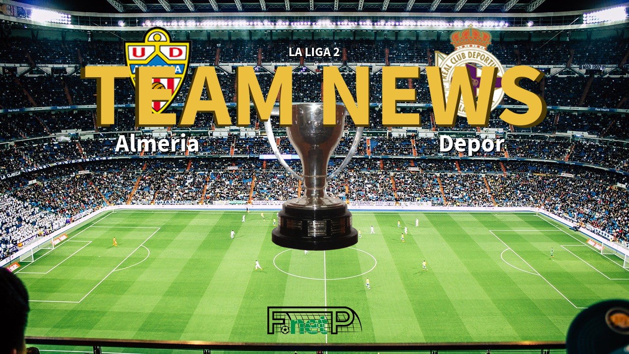 La Liga 2 News: UD Almería vs Deportivo de La Coruña Confirmed Line-ups