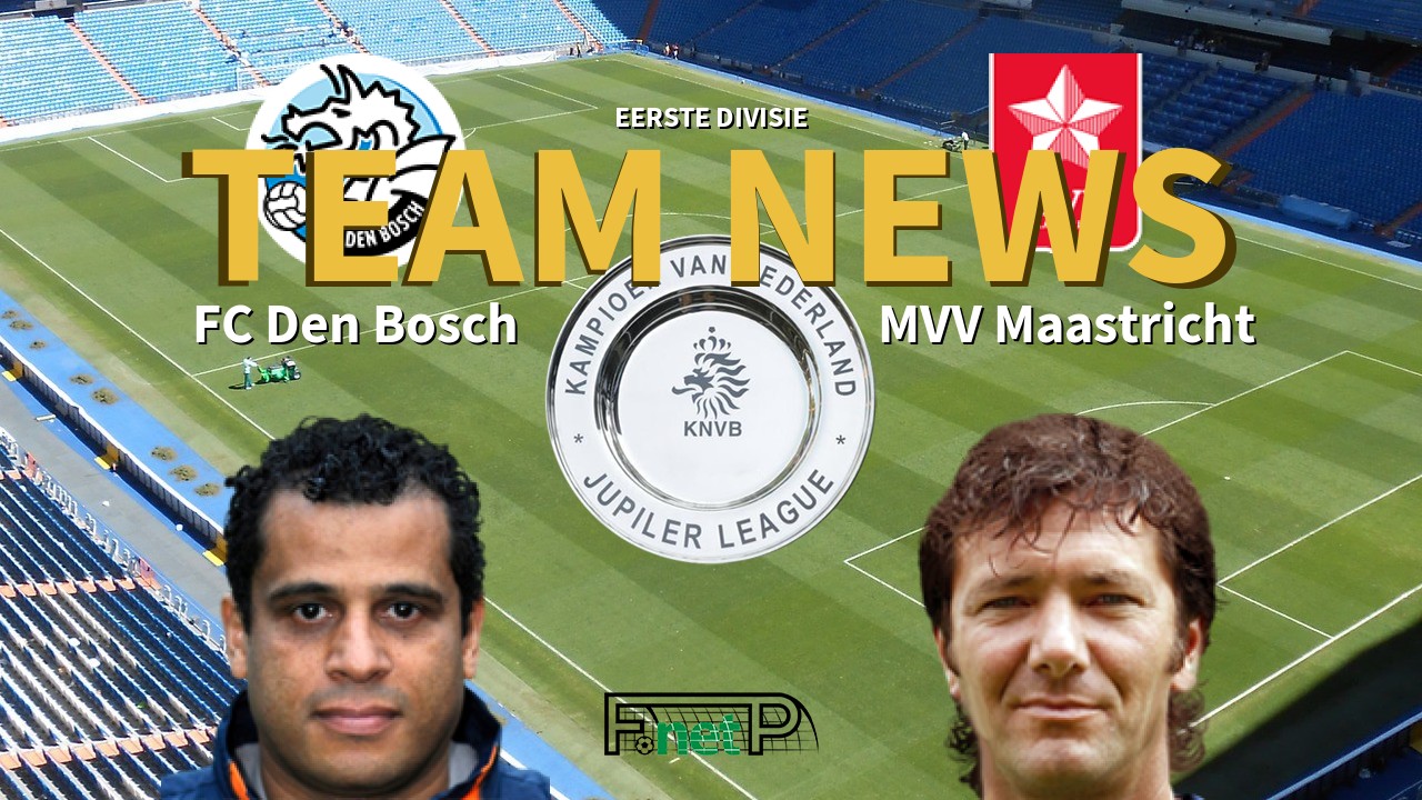 Eerste Divisie News: Den Bosch vs MVV Confirmed Line-ups