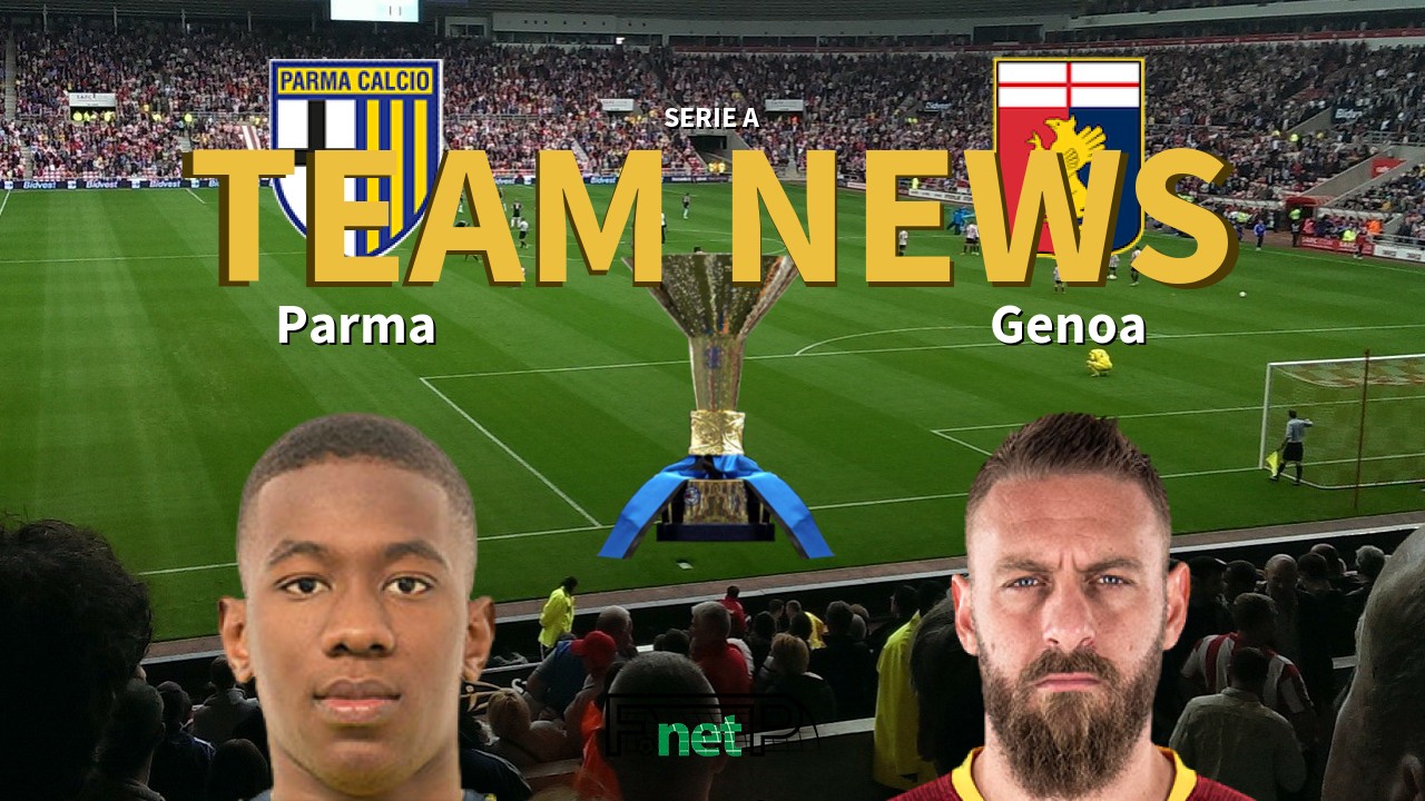 Serie A News: Parma vs Genoa Confirmed Line-ups