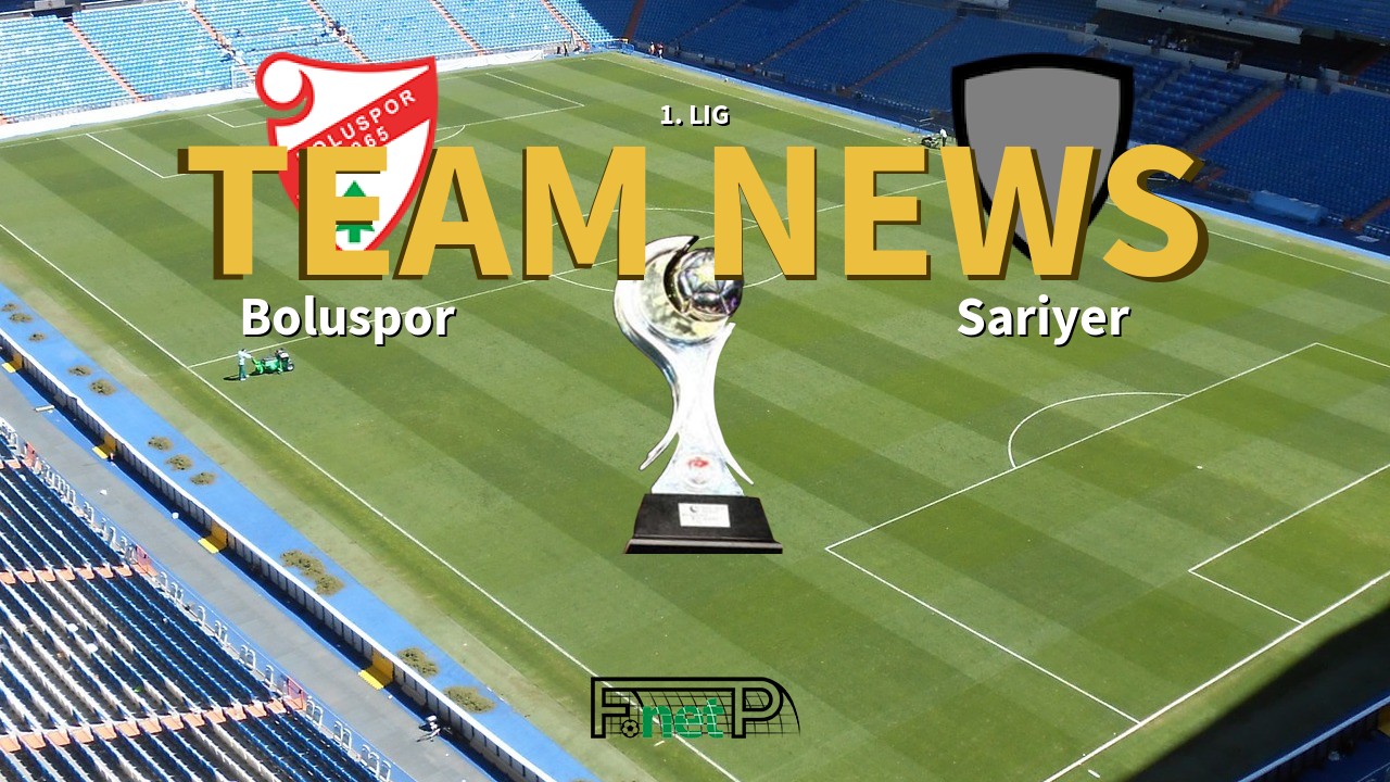 1. Lig News: Boluspor vs Sariyer Confirmed Line-ups