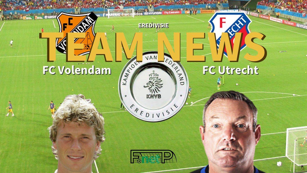Eredivisie News: FC Volendam vs FC Utrecht Confirmed Line-ups
