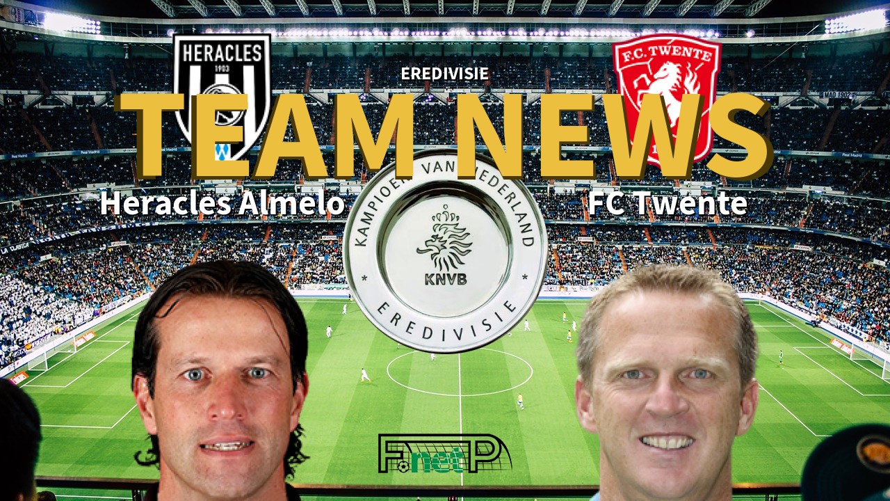 Eredivisie News: Heracles Almelo vs FC Twente Confirmed Line-ups