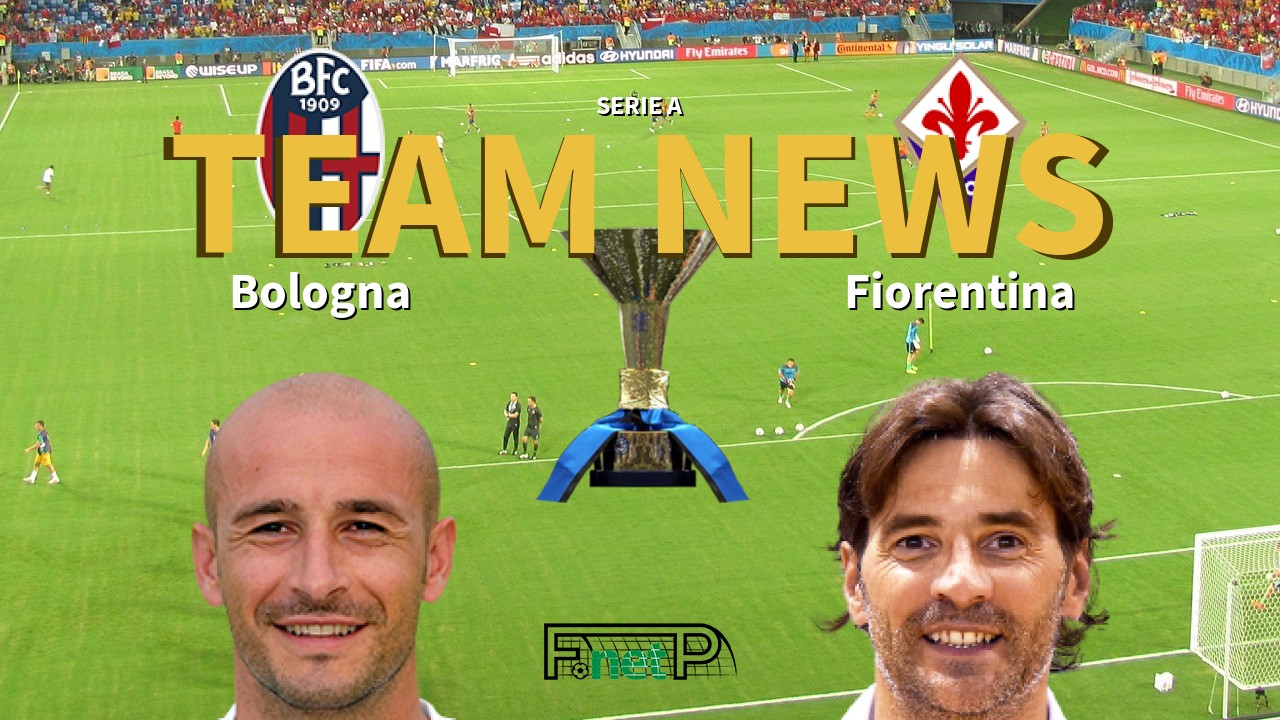 Serie A News: Bologna vs Fiorentina Confirmed Line-ups