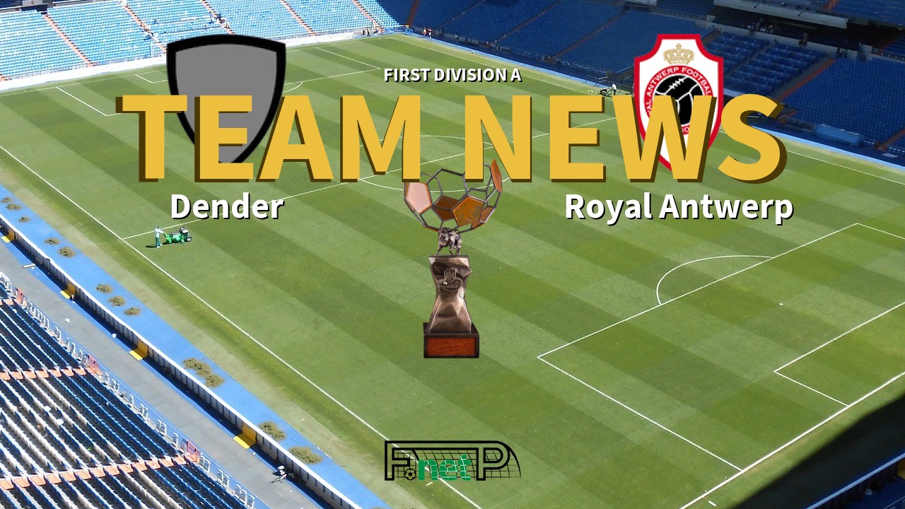 First Division A News: Dender vs Antwerp Confirmed Line-ups